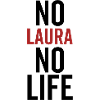 No Laura No Life