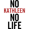 No Kathleen No Life