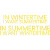I want summer and winter!
