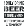 i only drink beer