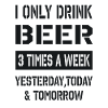 i only drink beer