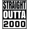 Straight Outta 2000
