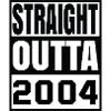 Straight Outta 2004