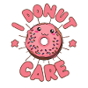 I Donut care Donut kawaii