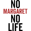 No Margaret No Life