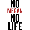 No Megan No Life