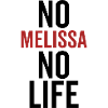 No Melissa No Life