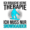 Snowboarden Therapie Spruch