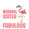 Sistermingo Like Normal Sister Flamingo