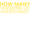 How many versions of Handshake?