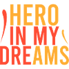 Hero in my dreams