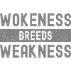 Wokeness Breeds Weakness Weightlifter