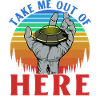Take me out of Here