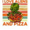 I love Aliens and Pizza