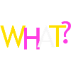 What?