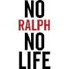 No Ralph No Life