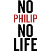 No Philip No Life