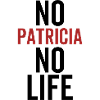 No Patricia No Life