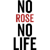 No Rose No Life