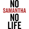 No Samantha No Life