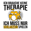 Schlagzeug Therapie Spruch
