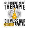 Gitarre Therapie Spruch