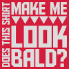 look bald shirt Quote