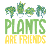 Plants are friends vegan vegetarian