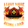 Fireman proud, Fireman Dad.