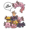 I'm Okay Funny Axolotl