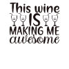 This wine makes me great