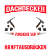Dachdeckermeister Achtung Dachdecker