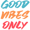 good vibes only