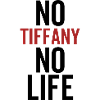 No Tiffany No Life