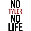 No Tyler No Life