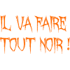 il va faire tout noir !
