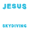 Skydiving and Jesus. Skydiving.