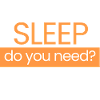 How much sleep?