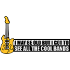 I may be old