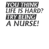 Try to be a nurse