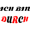 ICH BIN DURCH