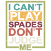 I Can't Play Spades, Don't Judge Me