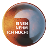 Kaffee "Einen nehm ich noch"
