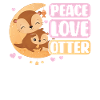 Peace - Love - Otter