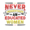 Never underestimate an educated woman.