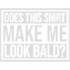look bald shirt quote