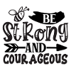 Be Strong And Courageous