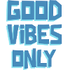 Good Vibes Only