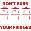 Don’t Burn Your Fridges