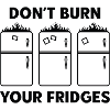 Don’t Burn Your Fridges